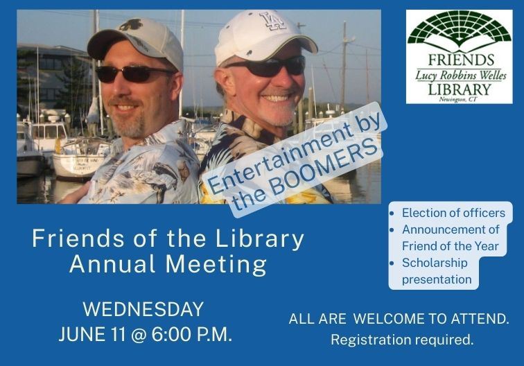 The Friends Annual Meeting is Wednesday June 11 at 6:00 pm followed by music by The Boomers