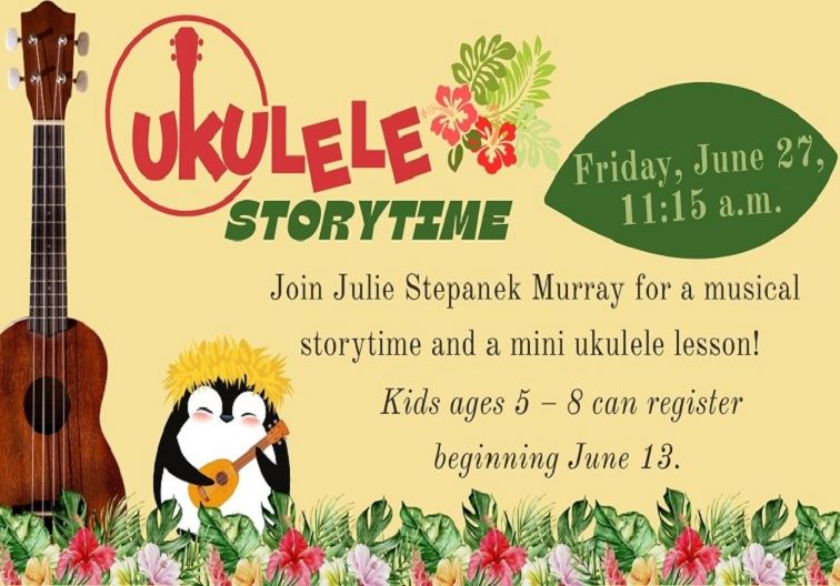 Ukulele Storytime with Stepanek Murray on June 27 at 11:15 a.m.