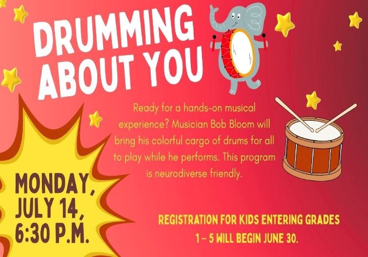 Drumming About You Monday, July 14, 6:30 p.m. for kids in grades 1 - 5