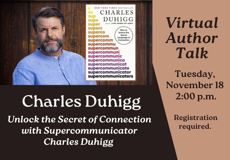 Virtual author talk with Charles Duhigg on November 18 at 2:00 pm