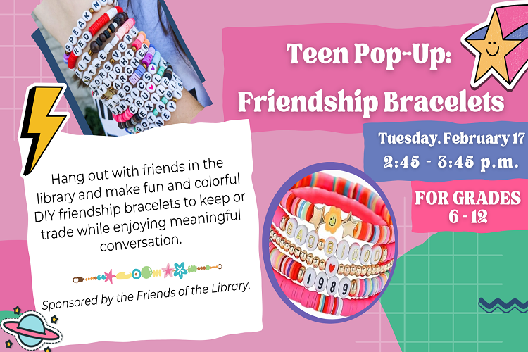Teen Pop-Up: Friendship Bracelets 2:45pm - 3:45pm, Tuesday, February 17, 2026